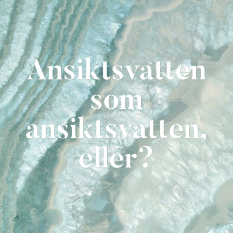 Ansiktsvatten som ansiktsvatten, eller?